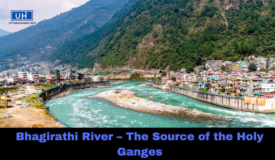 Bhagirathi River – The Source of the Holy Ganges