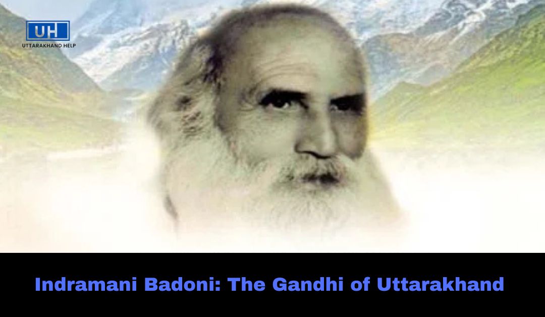 Indramani Badoni: The Gandhi of Uttarakhand