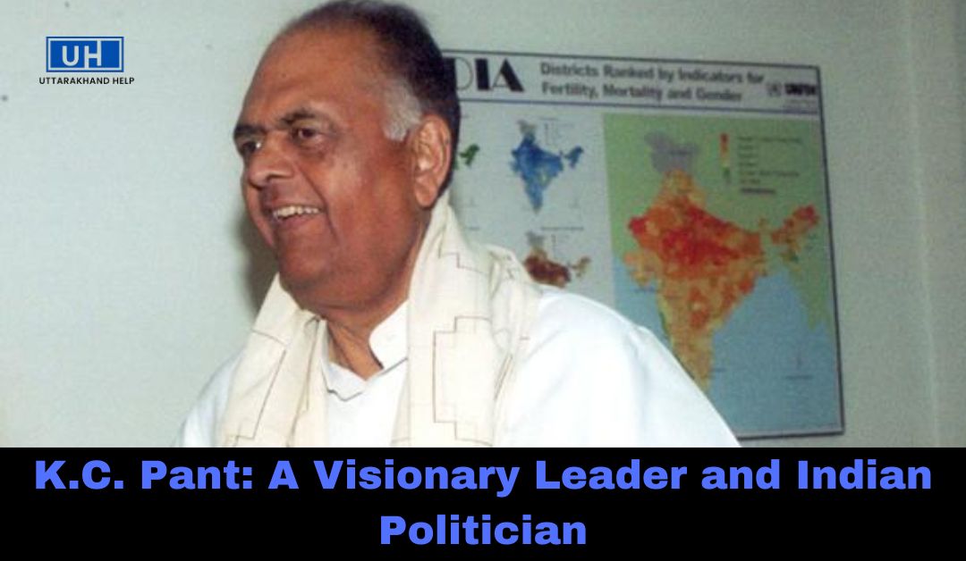 K.C. Pant: A Visionary Leader and Indian Politician