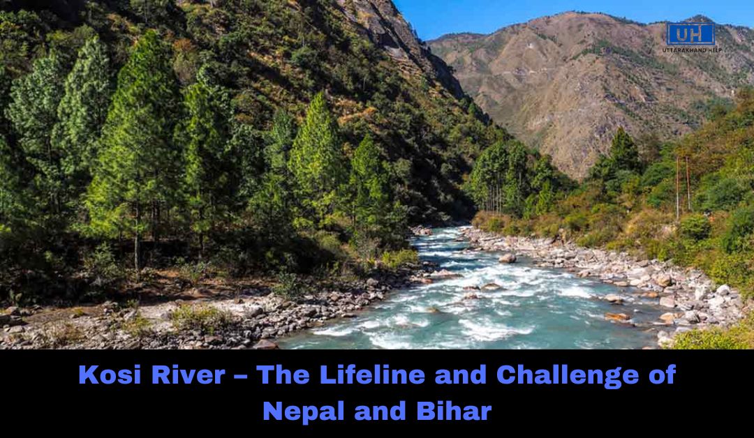 Kosi River – The Lifeline and Challenge of Nepal and Bihar