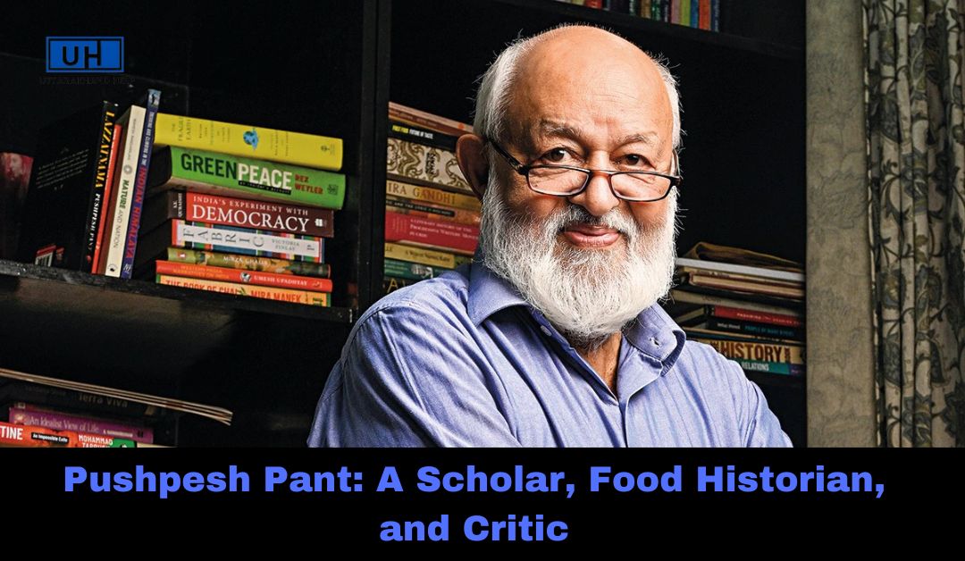 Pushpesh Pant: A Scholar, Food Historian, and Critic