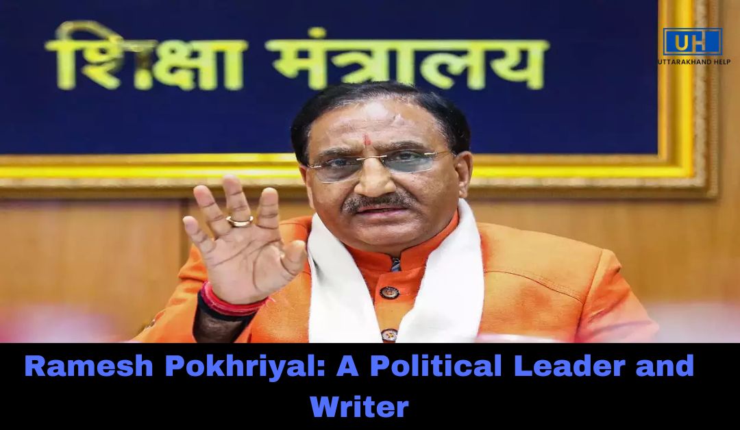 Ramesh Pokhriyal: A Political Leader and Writer